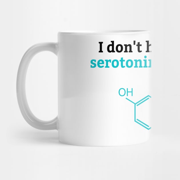 I Don't Have Enough Serotonin For This Shit, Serotonin by yass-art